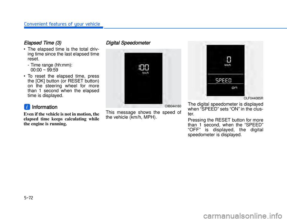 HYUNDAI I20 2014  Owners Manual �)����#�1�0�*�3�0�-�3�0�.�2�+�3�%�.�,�/�3�(�2�1�+�2�"�1�,�/�2�*�3�!�-�$�&�3EElapsed Time (3)• The elapsed time is the total driv-ing time since the last elapsed time
reset.
- Time range (hh:mm): 