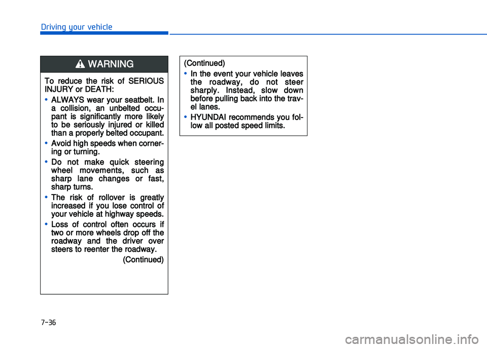 HYUNDAI I20 2014  Owners Manual �+�)� �
�!�-�0�,�0�*�&�.�"��$�-�.�,�/�#�0�%�(�/
To  reduce  the  risk  of  SERIOUS
INJURY or DEATH:
•ALWAYS  wear  your  seatbelt.  In
a  collision\b  an  unbelted  occu�
pant  is  significantly  