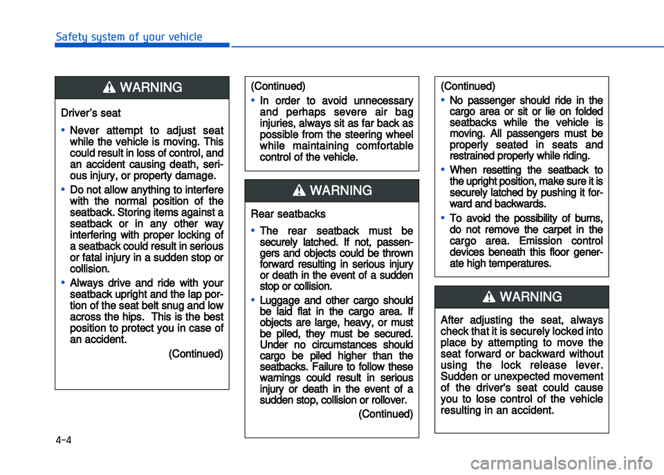 HYUNDAI I20 2014  Owners Manual � �� 
���"�&�t�%��s�%�s�t�&���!�"��%�!�����&�����&
Driver’s seat
•Never  attempt  to  adjust  seat
while  the vehicle is  moving.  This
could result in loss of control, and
an  acci
