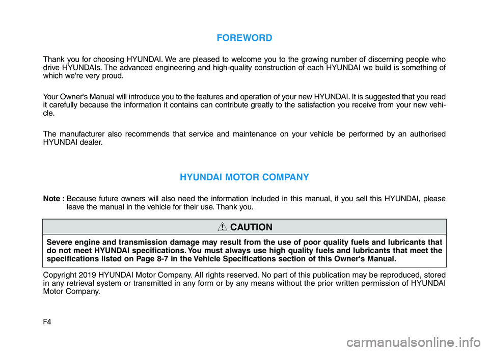 HYUNDAI I30 2023  Owners Manual F4
FOREWORD
Thank you for choosing HYUNDAI. We are pleased to welcome you to the growing number of discerning people who
drive HYUNDAIs. The advanced engineering and high-quality construction of each 
