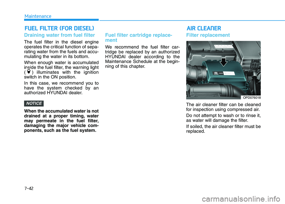HYUNDAI I30 2022  Owners Manual 7-42
Maintenance
A
A I
I R
R  
  C
C L
L E
E A
A N
N E
E R
R
F
F U
U E
E L
L  
  F
F I
I L
L T
T E
E R
R  
  (
( F
F O
O R
R  
  D
D I
I E
E S
S E
E L
L )
)
Draining water from fuel filter
The fuel fi