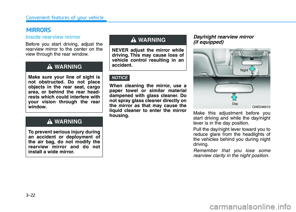 HYUNDAI I30 2021  Owners Manual 3-22
Convenient features of your vehicle
Inside rearview mirror
Before you start driving, adjust the
rearview mirror to the center on the
view through the rear window.When cleaning the mirror, use a
p