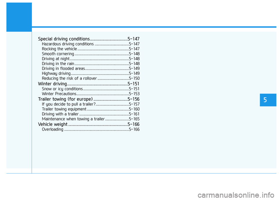 HYUNDAI I30 2019  Owners Manual Special driving conditions .................................5-147
Hazardous driving conditions ....................................5-147
Rocking the vehicle ...........................................