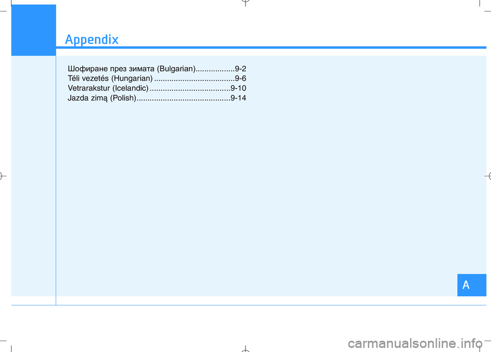 HYUNDAI I30 2018  Owners Manual A
Appendix
I
Appendix
A
Шофиране през зимата (Bulgarian)..................9-2
Téli vezetés (Hungarian) .....................................9-6
Vetrarakstur (Icelandic) ...........