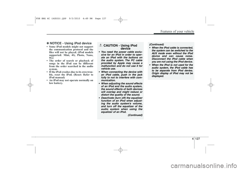 HYUNDAI I30 2012  Owners Manual 4 127
Features of your vehicle
✽✽NOTICE - Using iPod device
