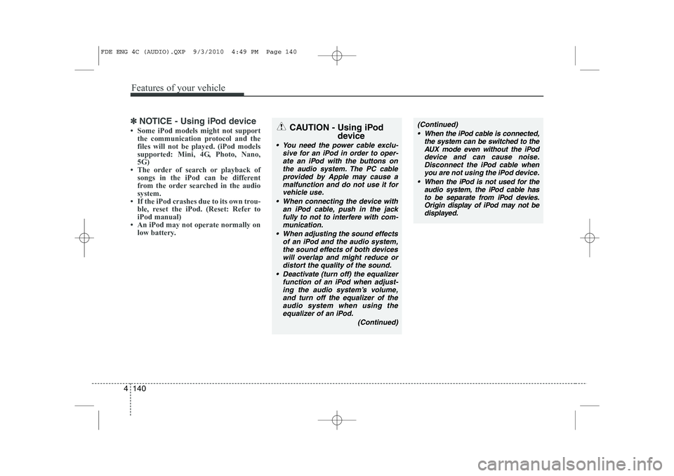 HYUNDAI I30 2012  Owners Manual Features of your vehicle
140
4
✽✽
NOTICE - Using iPod device
