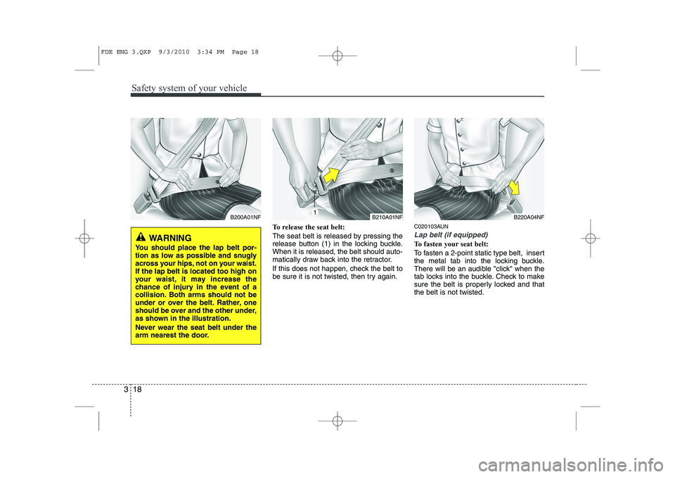 HYUNDAI I30 2012 Owners Manual Safety system of your vehicle
18
3
To release the seat belt:
The seat belt is released by pressing the
release button (1) in the locking buckle.When it is released, the belt should auto-
matically d HYUNDAI I30 2012 Owners Manual Safety system of your vehicle
18
3
To release the seat belt:
The seat belt is released by pressing the
release button (1) in the locking buckle.When it is released, the belt should auto-
matically d