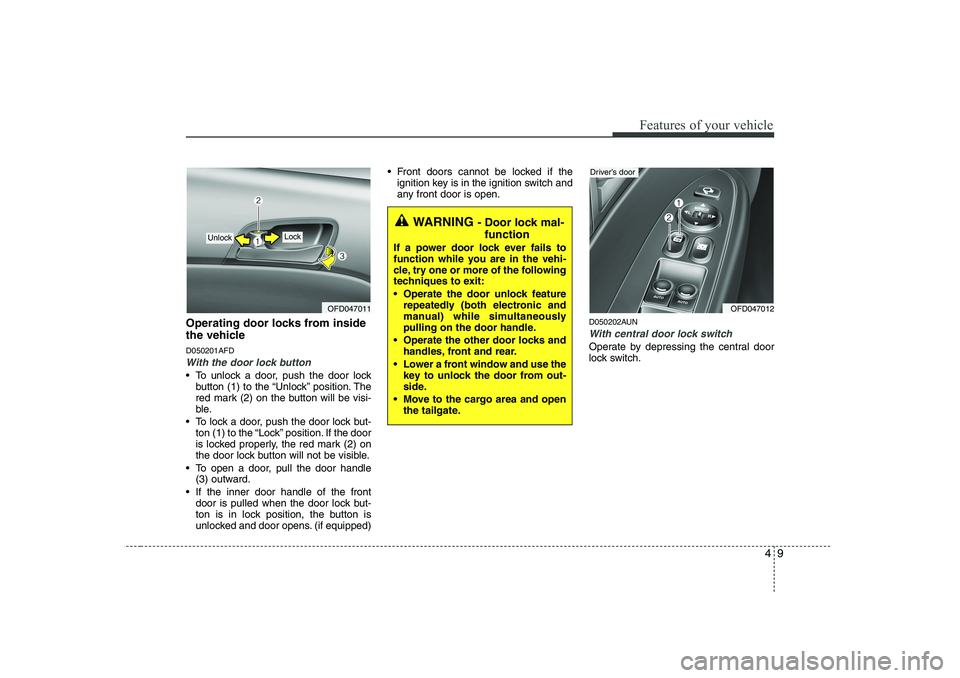 HYUNDAI I30 2012 Owners Manual 49
Features of your vehicle
Operating door locks from inside
the vehicle D050201AFD
With the door lock button
To unlock a door, push the door lockbutton (1) to the “Unlock” position. The
red m HYUNDAI I30 2012 Owners Manual 49
Features of your vehicle
Operating door locks from inside
the vehicle D050201AFD
With the door lock button
To unlock a door, push the door lockbutton (1) to the “Unlock” position. The
red m