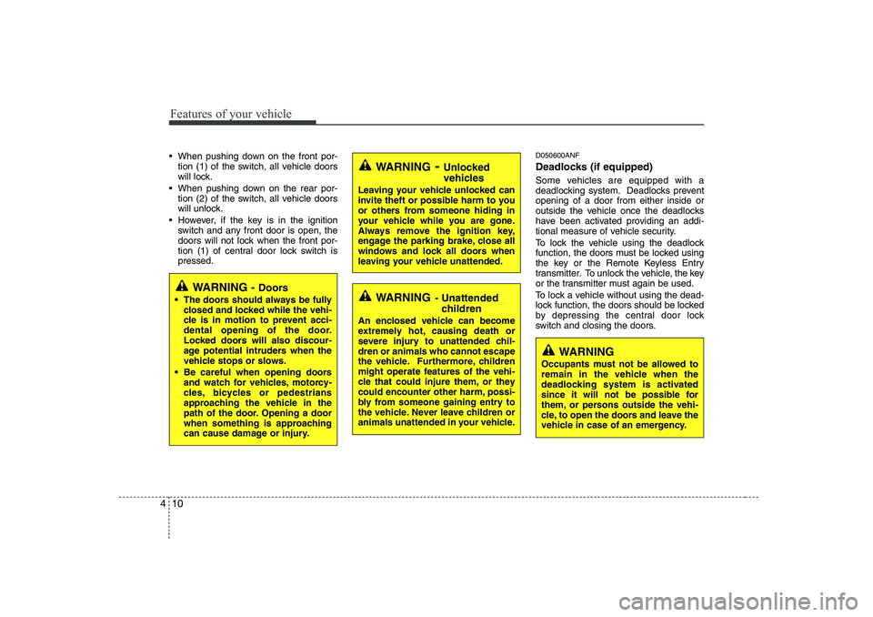 HYUNDAI I30 2012 Owners Manual Features of your vehicle
10
4
When pushing down on the front por-
tion (1) of the switch, all vehicle doors
will lock.
When pushing down on the rear por- tion (2) of the switch, all vehicle doors HYUNDAI I30 2012 Owners Manual Features of your vehicle
10
4
When pushing down on the front por-
tion (1) of the switch, all vehicle doors
will lock.
When pushing down on the rear por- tion (2) of the switch, all vehicle doors