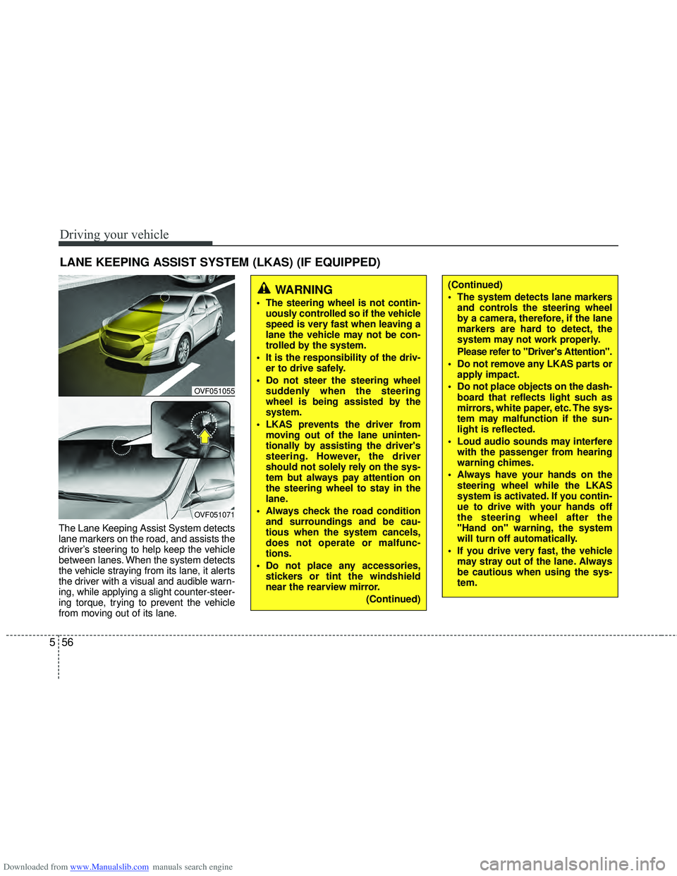 HYUNDAI I40 2016  Owners Manual Downloaded from www.Manualslib.com manuals search engine Driving your vehicle
56
5
The Lane Keeping Assist System detects
lane markers on the road, and assists the
driver’s steering to help keep the