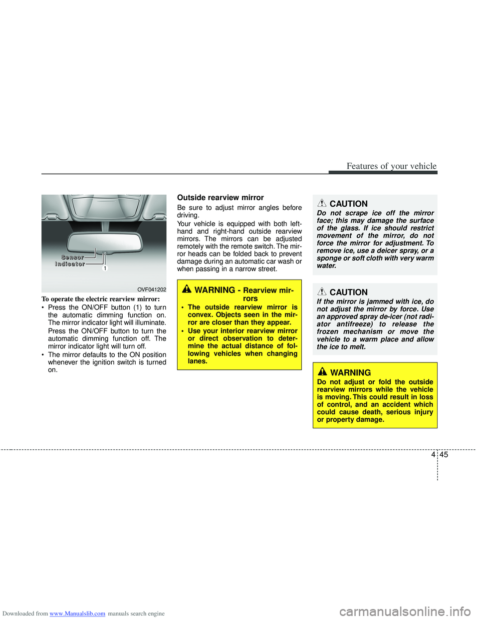 HYUNDAI I40 2015 Owners Manual Downloaded from www.Manualslib.com manuals search engine 445
Features of your vehicle
To operate the electric rearview mirror:
Press the ON/OFF button (1) to turnthe automatic dimming function on.
Th HYUNDAI I40 2015 Owners Manual Downloaded from www.Manualslib.com manuals search engine 445
Features of your vehicle
To operate the electric rearview mirror:
Press the ON/OFF button (1) to turnthe automatic dimming function on.
Th