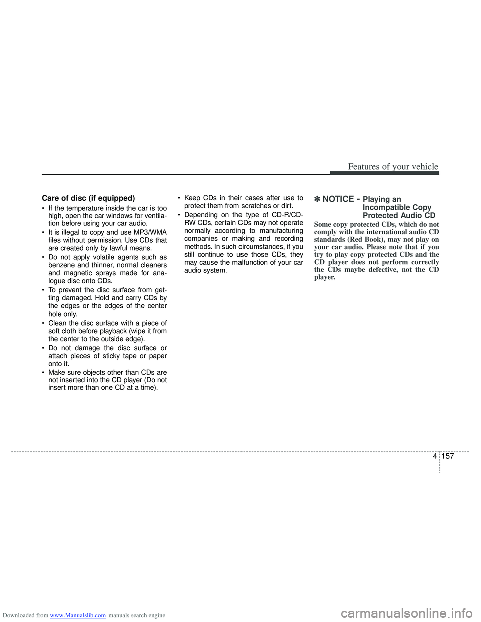 HYUNDAI I40 2015 Owners Manual Downloaded from www.Manualslib.com manuals search engine 4157
Features of your vehicle
Care of disc (if equipped)
If the temperature inside the car is toohigh, open the car windows for ventila-
tion HYUNDAI I40 2015 Owners Manual Downloaded from www.Manualslib.com manuals search engine 4157
Features of your vehicle
Care of disc (if equipped)
If the temperature inside the car is toohigh, open the car windows for ventila-
tion