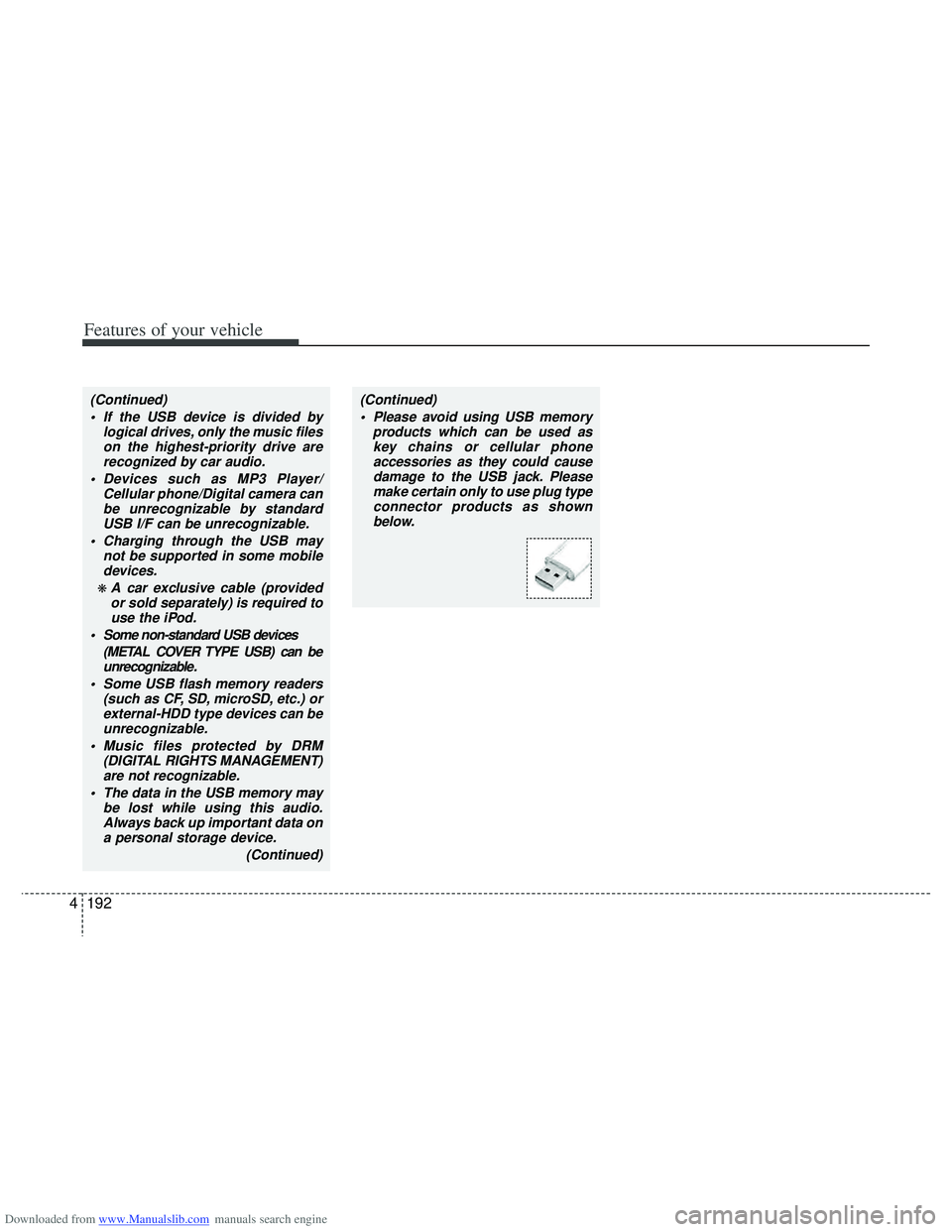 HYUNDAI I40 2015 Owners Manual Downloaded from www.Manualslib.com manuals search engine Features of your vehicle
192
4
(Continued)
If the USB device is divided by logical drives, only the music fileson the highest-priority drive a HYUNDAI I40 2015 Owners Manual Downloaded from www.Manualslib.com manuals search engine Features of your vehicle
192
4
(Continued)
If the USB device is divided by logical drives, only the music fileson the highest-priority drive a