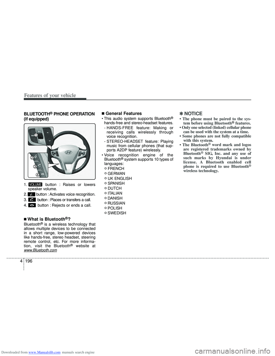 HYUNDAI I40 2015 Owners Manual Downloaded from www.Manualslib.com manuals search engine Features of your vehicle
196
4
BLUETOOTH®PHONE OPERATION
(if equipped)
1. button : Raises or lowers speaker volume.
2. button : Activates voic HYUNDAI I40 2015 Owners Manual Downloaded from www.Manualslib.com manuals search engine Features of your vehicle
196
4
BLUETOOTH®PHONE OPERATION
(if equipped)
1. button : Raises or lowers speaker volume.
2. button : Activates voic
