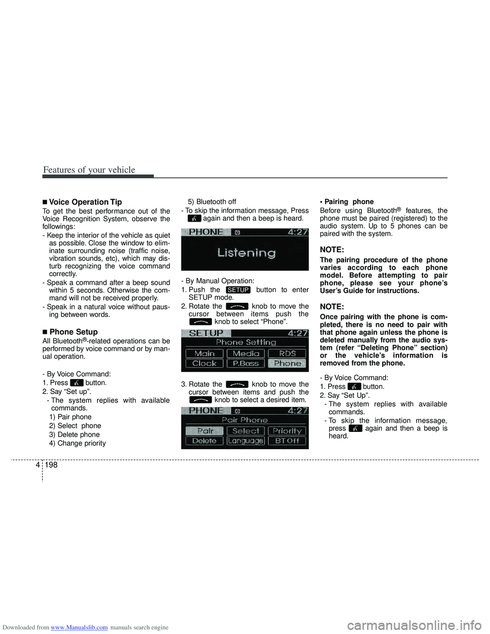 HYUNDAI I40 2015 Owners Manual Downloaded from www.Manualslib.com manuals search engine Features of your vehicle
198
4
■Voice Operation Tip
To get the best performance out of the
Voice Recognition System, observe the
followings:
HYUNDAI I40 2015 Owners Manual Downloaded from www.Manualslib.com manuals search engine Features of your vehicle
198
4
■Voice Operation Tip
To get the best performance out of the
Voice Recognition System, observe the
followings: