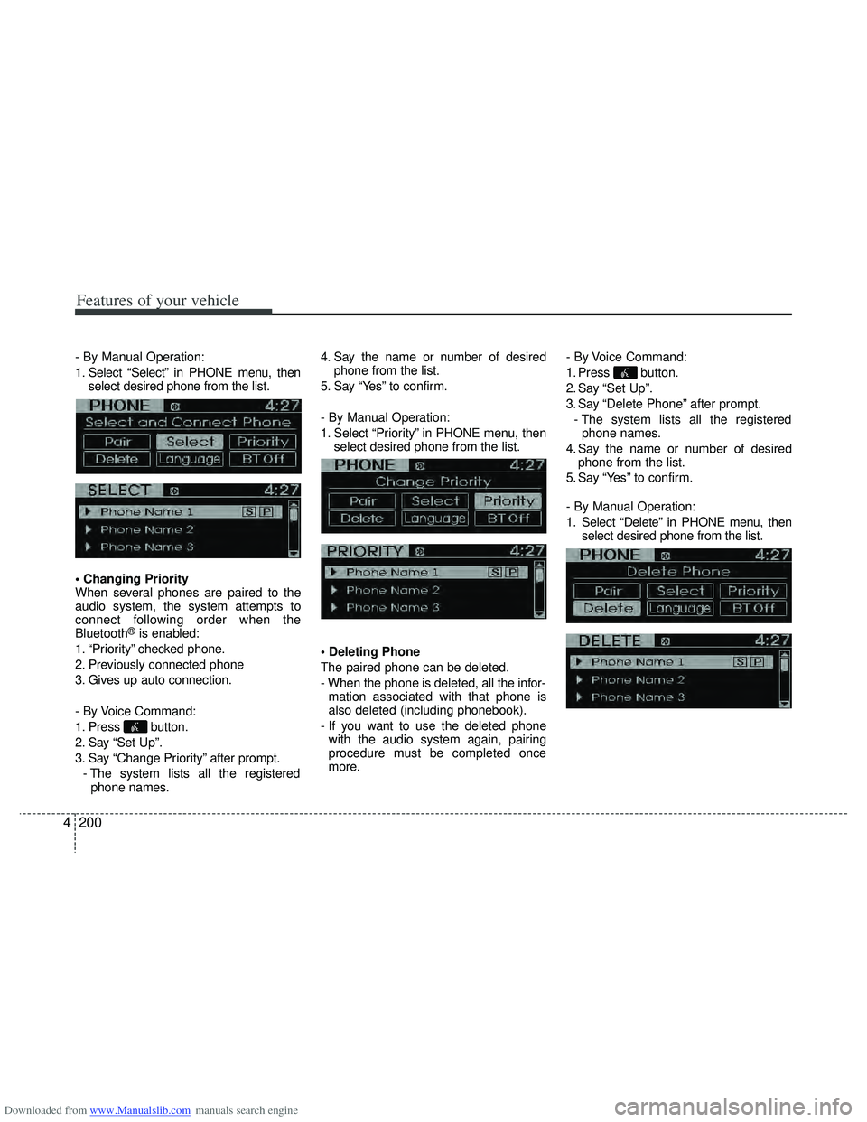 HYUNDAI I40 2015 Owners Manual Downloaded from www.Manualslib.com manuals search engine Features of your vehicle
200
4
- By Manual Operation:
1. Select “Select” in PHONE menu, then
select desired phone from the list.
When seve HYUNDAI I40 2015 Owners Manual Downloaded from www.Manualslib.com manuals search engine Features of your vehicle
200
4
- By Manual Operation:
1. Select “Select” in PHONE menu, then
select desired phone from the list.
When seve