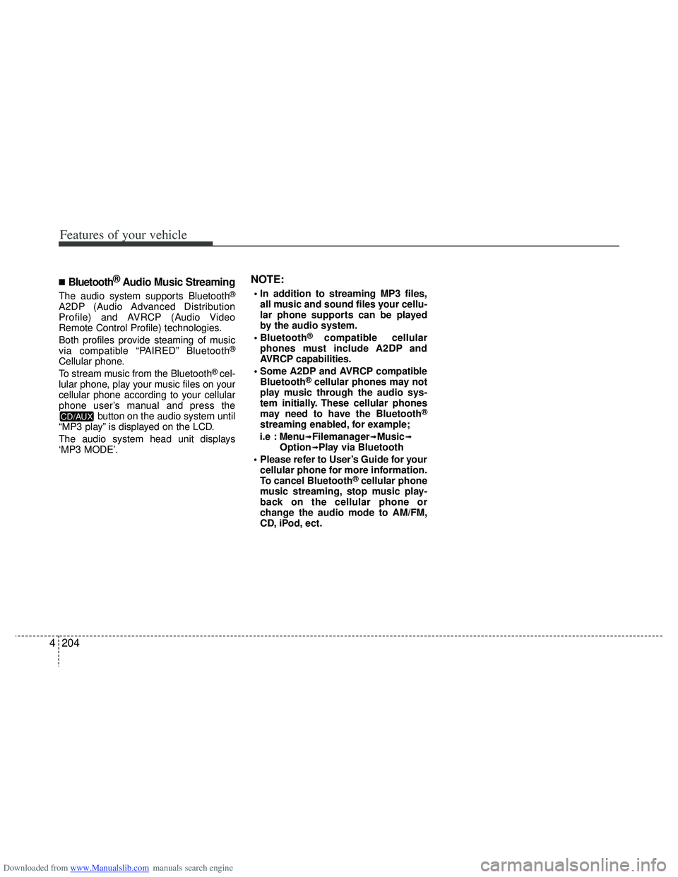HYUNDAI I40 2015 Owners Manual Downloaded from www.Manualslib.com manuals search engine Features of your vehicle
204
4
■Bluetooth®Audio Music Streaming
The audio system supports Bluetooth®
A2DP (Audio Advanced Distribution
Prof HYUNDAI I40 2015 Owners Manual Downloaded from www.Manualslib.com manuals search engine Features of your vehicle
204
4
■Bluetooth®Audio Music Streaming
The audio system supports Bluetooth®
A2DP (Audio Advanced Distribution
Prof