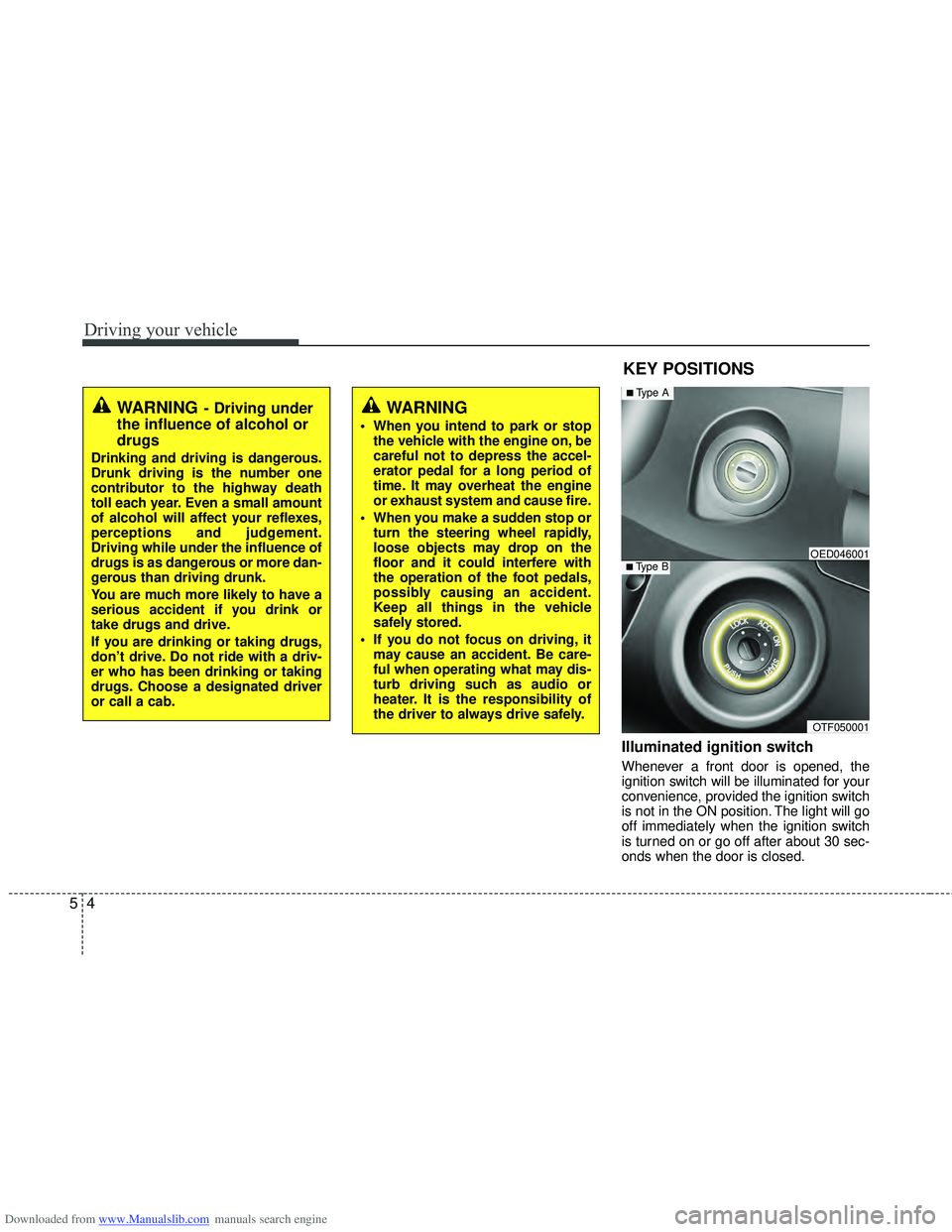 HYUNDAI I40 2015 Owners Manual Downloaded from www.Manualslib.com manuals search engine Driving your vehicle
45
Illuminated ignition switch
Whenever a front door is opened, the
ignition switch will be illuminated for your
convenien HYUNDAI I40 2015 Owners Manual Downloaded from www.Manualslib.com manuals search engine Driving your vehicle
45
Illuminated ignition switch
Whenever a front door is opened, the
ignition switch will be illuminated for your
convenien