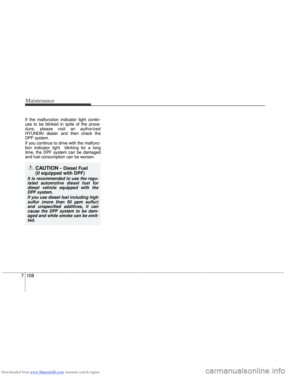 HYUNDAI I40 2015  Owners Manual Downloaded from www.Manualslib.com manuals search engine If the malfunction indicator light contin-
ues to be blinked in spite of the proce-
dure, please visit an authorized
HYUNDAI dealer and then ch