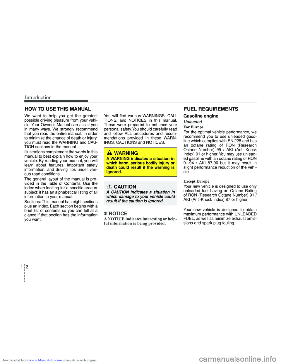 HYUNDAI I40 2013 Owners Manual Downloaded from www.Manualslib.com manuals search engine Introduction
21
We want to help you get the greatest
possible driving pleasure from your vehi-
cle. Your Owner’s Manual can assist you
in man HYUNDAI I40 2013 Owners Manual Downloaded from www.Manualslib.com manuals search engine Introduction
21
We want to help you get the greatest
possible driving pleasure from your vehi-
cle. Your Owner’s Manual can assist you
in man