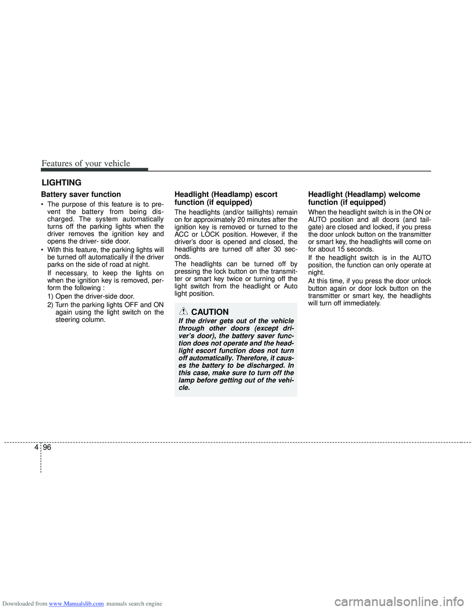 HYUNDAI I40 2012  Owners Manual Downloaded from www.Manualslib.com manuals search engine Features of your vehicle
96
4
Battery saver function   
 The purpose of this feature is to pre-
vent the battery from being dis-
charged. The s