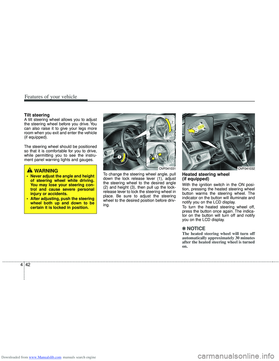 HYUNDAI I40 2011  Owners Manual Downloaded from www.Manualslib.com manuals search engine Features of your vehicle
42
4
Tilt steering A tilt steering wheel allows you to adjust
the steering wheel before you drive. You
can also raise 
