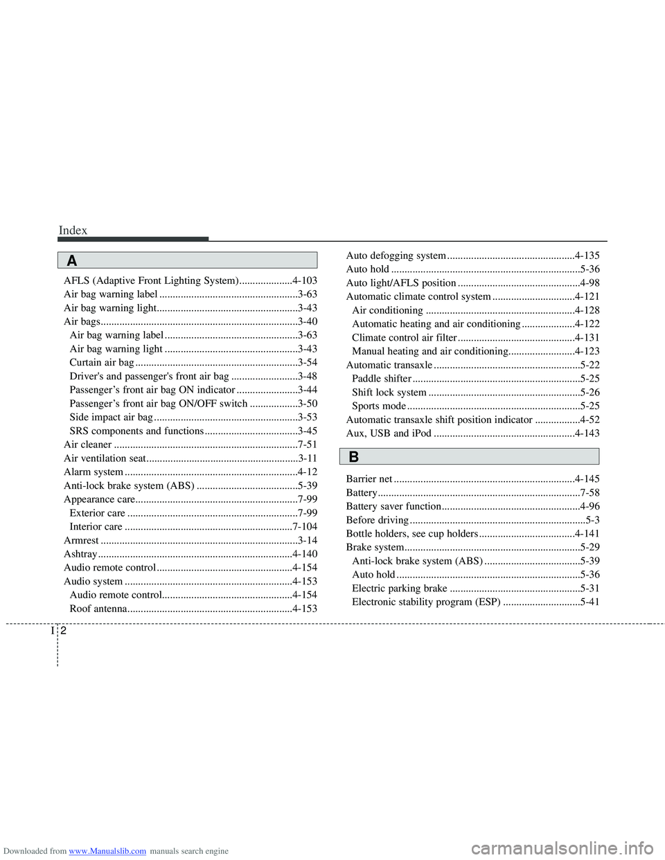HYUNDAI I40 2011  Owners Manual Downloaded from www.Manualslib.com manuals search engine Index
2I
AFLS (Adaptive Front Lighting System)....................4-103
Air bag warning label .................................................