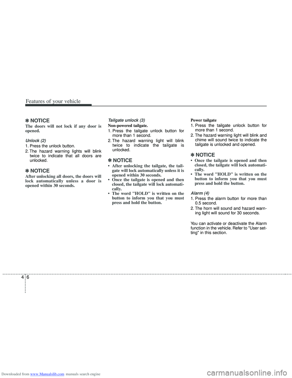 HYUNDAI I40 2011  Owners Manual Downloaded from www.Manualslib.com manuals search engine Features of your vehicle
64
✽
✽NOTICE
The doors will not lock if any door is
opened.  
Unlock (2)
1. Press the unlock button.
2. The hazard