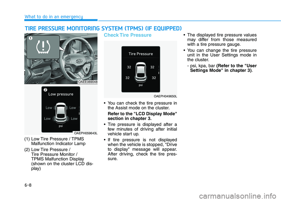 HYUNDAI IONIQ ELECTRIC 2022  Owners Manual 6-8
What to do in an emergencyT
T IIRR EE  PP RR EESSSS UU RREE  MM OONNIITT OO RRIINN GG  SS YY SSTT EEMM   (( TT PP MM SS))  (( IIFF   EE QQ UUIIPP PPEEDD ))
(1) Low Tire Pressure / TPMS
Malfunction