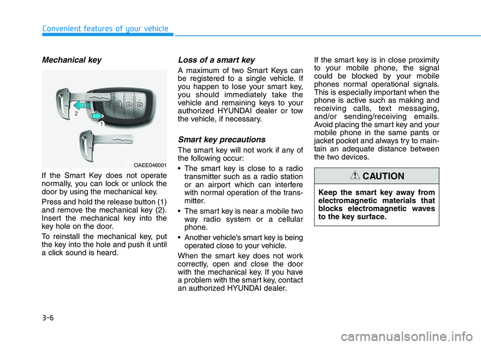 HYUNDAI IONIQ ELECTRIC 2021  Owners Manual 3-6
Mechanical key 
If the Smart Key does not operate 
normally, you can lock or unlock the
door by using the mechanical key. 
Press and hold the release button (1) 
and remove the mechanical key (2).