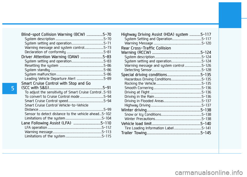 HYUNDAI IONIQ ELECTRIC 2021  Owners Manual 5
Blind-spot Collision Warning (BCW)  ................5-70System description .........................................................5-70 
System setting and operation ...............................