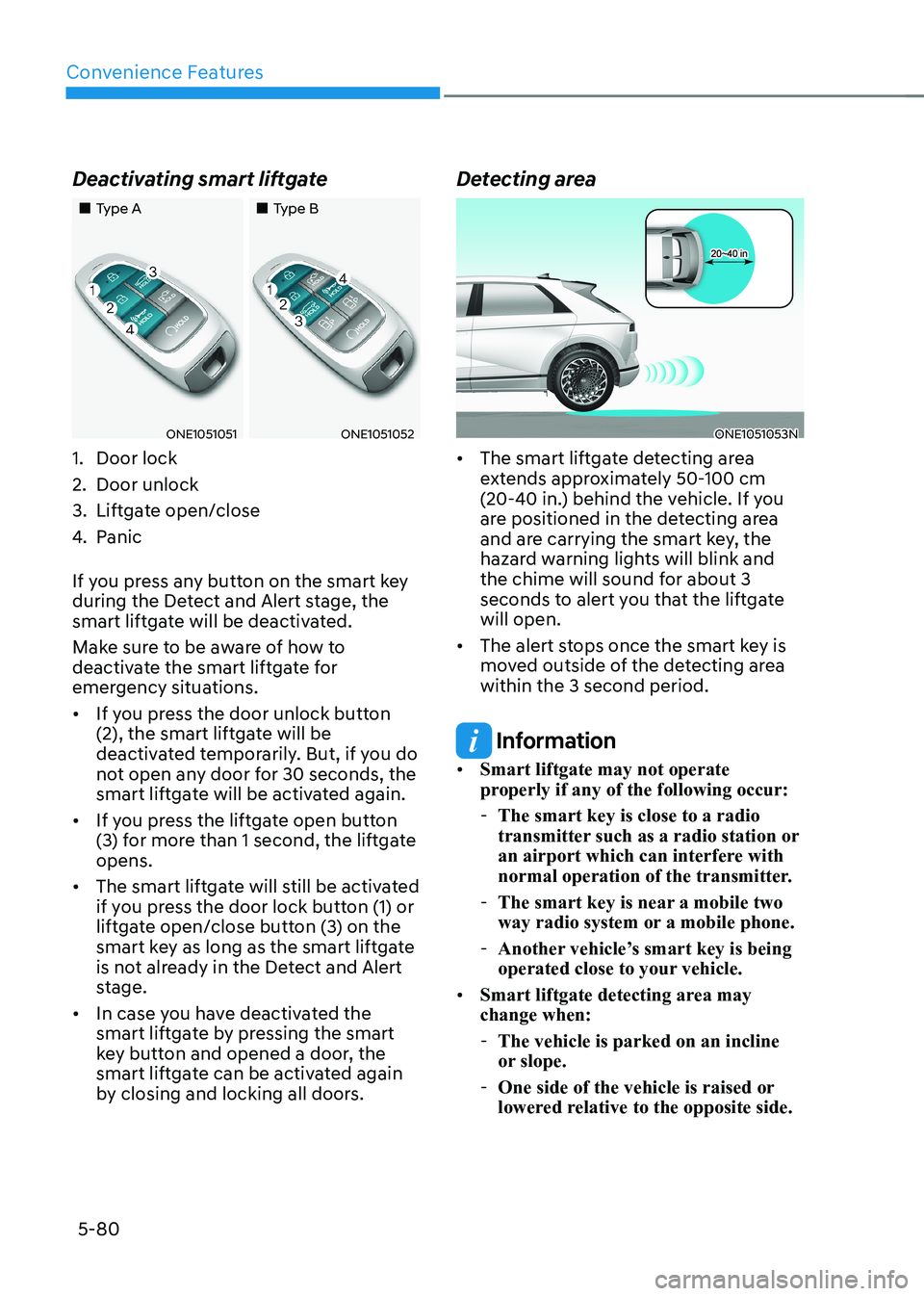 HYUNDAI IONIQ 5 2023  Owners Manual Convenience Features
5-80
Deactivating smart liftgate
„„Type A
„„Type B
ONE1051051ONE1051052
1.  Door lock 
2.  Door unlock
3.  Liftgate open/close
4.  Panic
If you press any butto