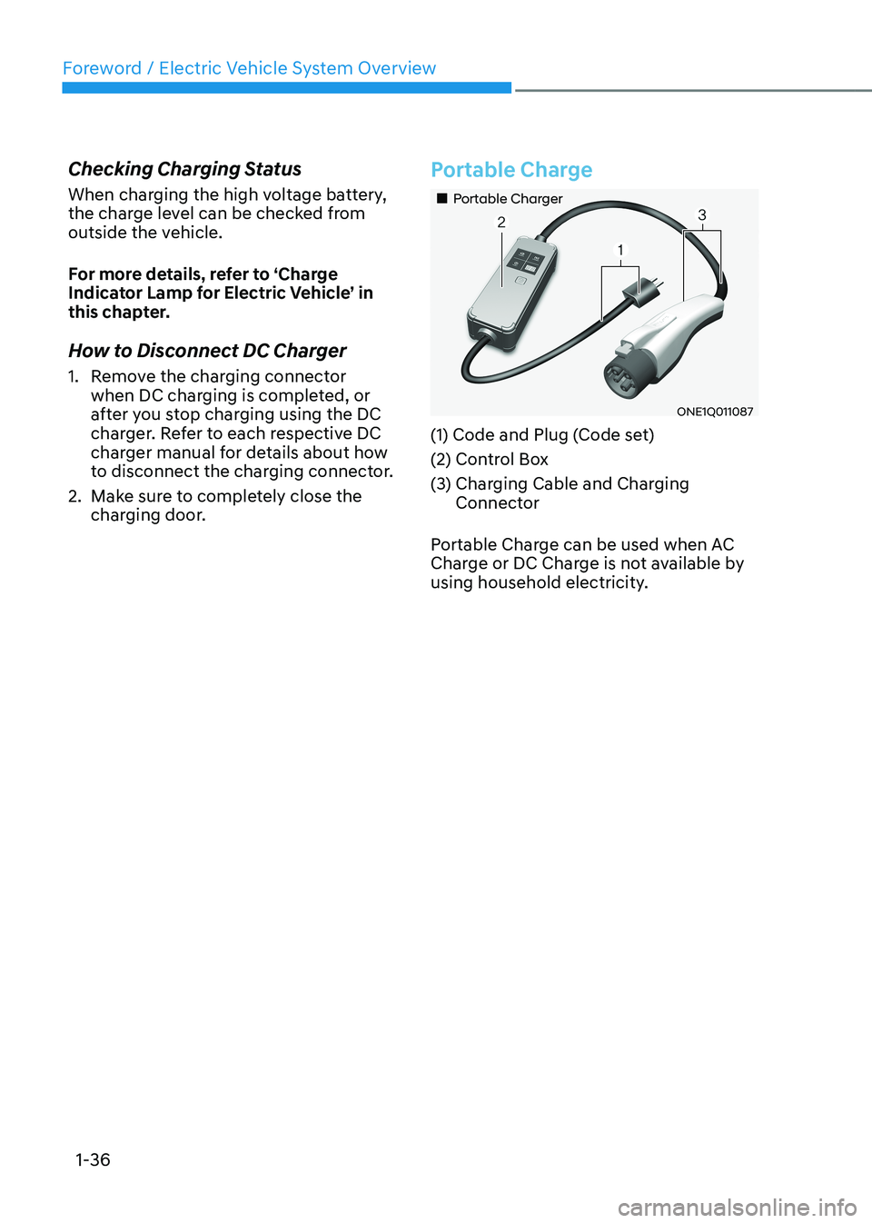 HYUNDAI IONIQ 5 2023  Owners Manual Foreword / Electric Vehicle System Overview
1-36
Checking Charging Status 
When charging the high voltage battery,  
the charge level can be checked from 
outside the vehicle. 
For more details, refer
