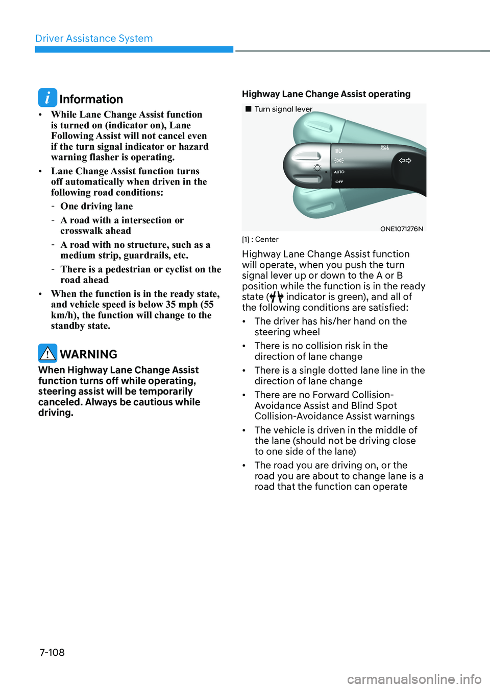 HYUNDAI IONIQ 5 2023  Owners Manual Driver Assistance System
7-108
 Information
•	 While Lane Change Assist function  
is turned on (indicator on), Lane 
Following Assist will not cancel even 
if the turn signal indicator or hazard 
w