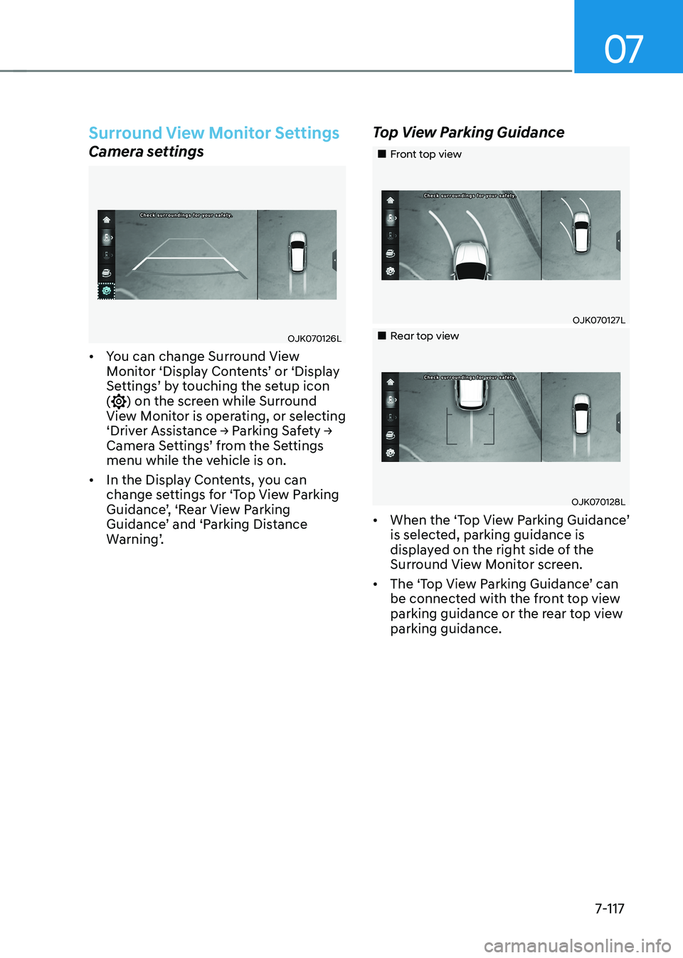 HYUNDAI IONIQ 5 2023  Owners Manual 07
7-117
Surround View Monitor Settings
Camera settings
OJK070126L
•	 You can change Surround View  
Monitor ‘Display Contents’ or ‘Display 
Settings’ by touching the setup icon (
) on the s