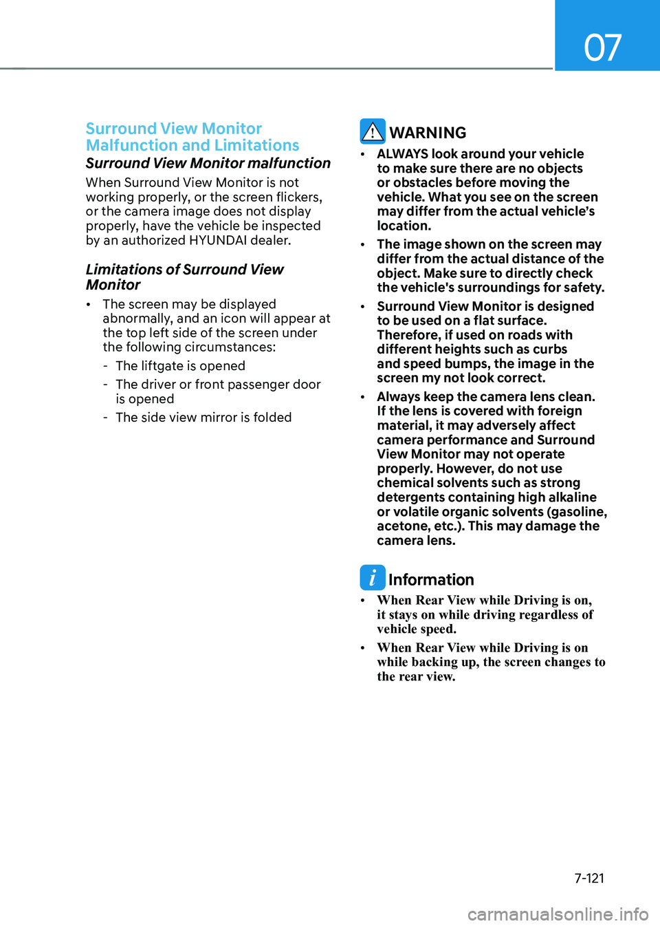 HYUNDAI IONIQ 5 2023  Owners Manual 07
7-121
Surround View Monitor  
Malfunction and Limitations
Surround View Monitor malfunction 
When Surround View Monitor is not  
working properly, or the screen flickers, 
or the camera image does 