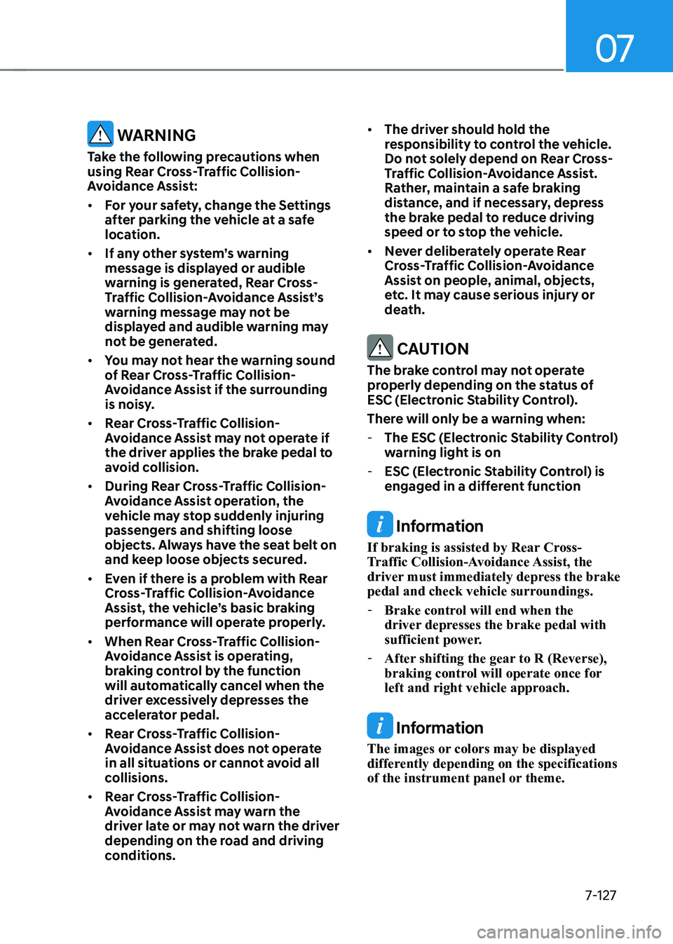 HYUNDAI IONIQ 5 2023  Owners Manual 07
7-127
 WARNING
Take the following precautions when  
using Rear Cross-Traffic Collision-
Avoidance Assist: •	 For your safety, change the Settings  
after parking the vehicle at a safe 
location.