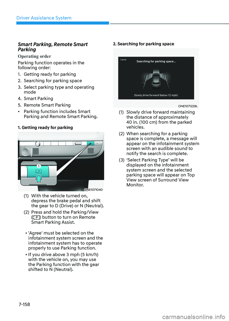 HYUNDAI IONIQ 5 2023  Owners Manual Driver Assistance System
7-158
Smart Parking, Remote Smart  
Parking
Operating order
Parking function operates in the  
following order:  
1.  Getting ready for parking
2.  Searching for parking space