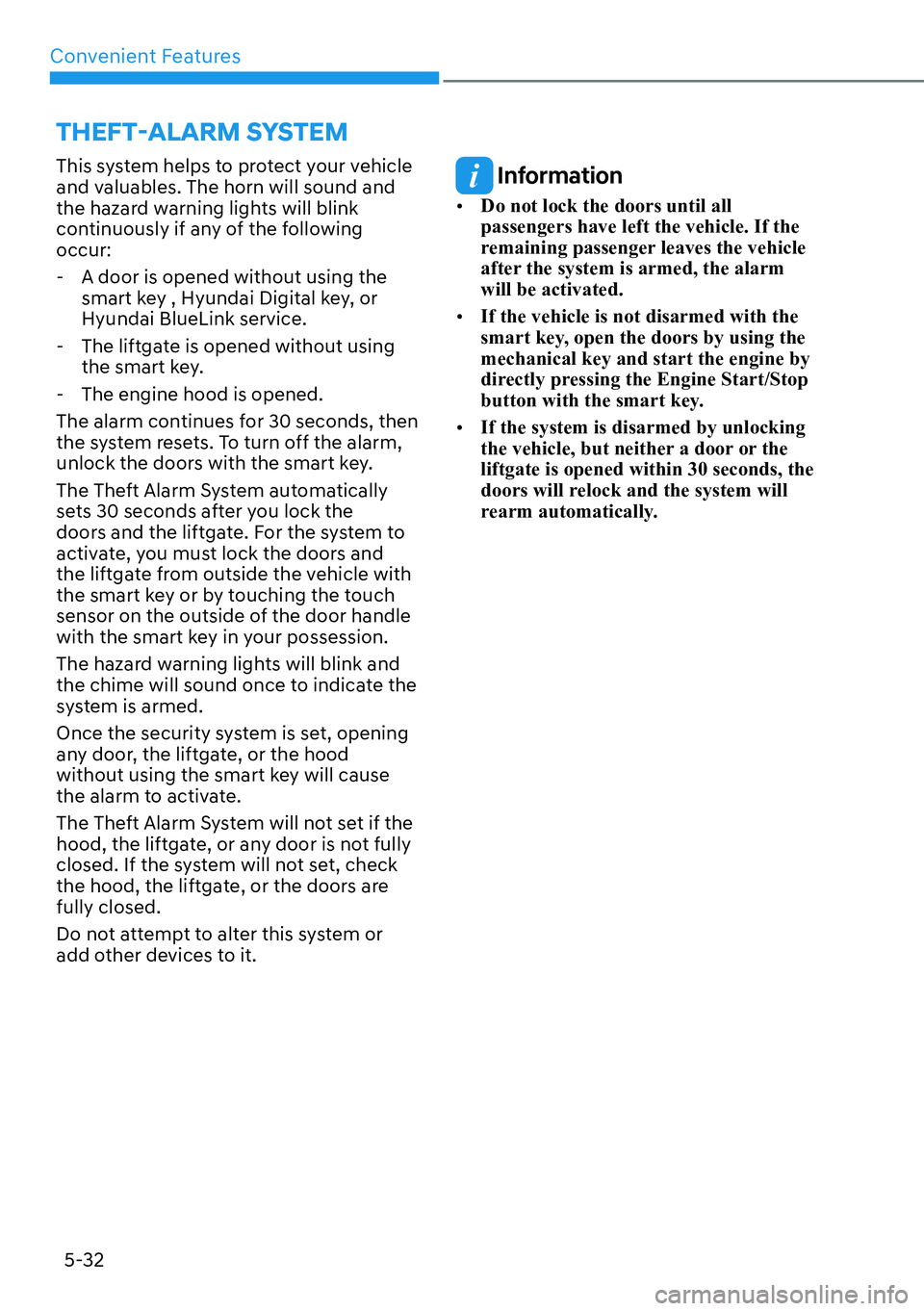HYUNDAI KONA 2023  Owners Manual Convenient Features5-32
This system helps to protect your vehicle 
and valuables. The horn will sound and 
the hazard warning lights will blink 
continuously if any of the following 
occur: - A door i