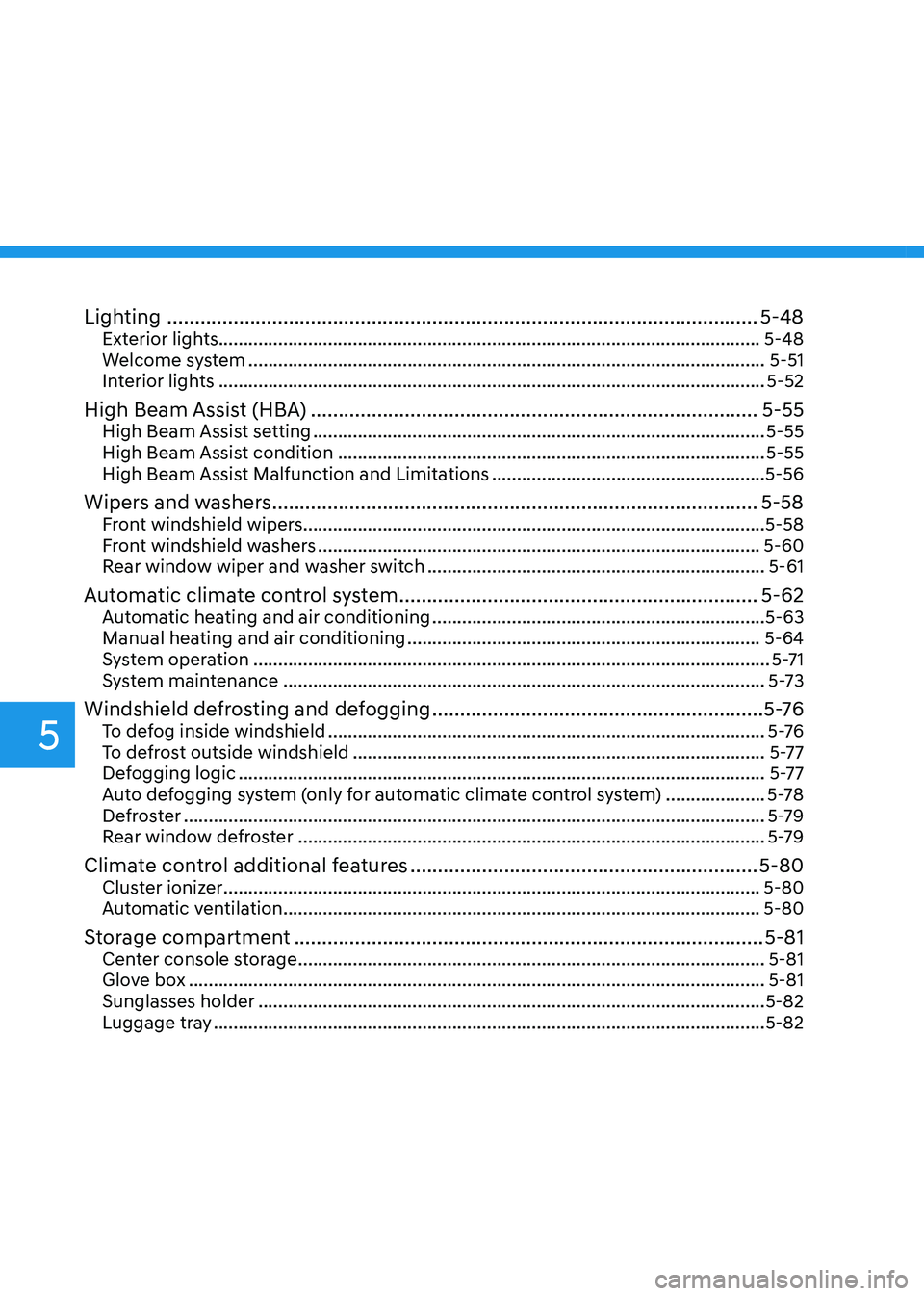 HYUNDAI KONA EV 2023  Owners Manual 5
Lighting  ........................................................................................................... 5-48
Exterior lights............................................................