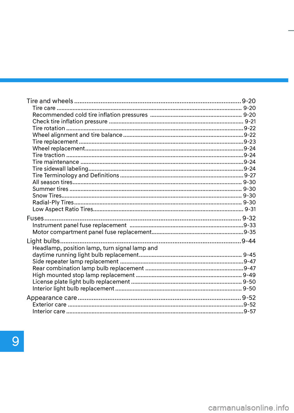 HYUNDAI KONA EV 2023  Owners Manual 9
Tire and wheels ............................................................................................... 9-20
Tire care  ......................................................................