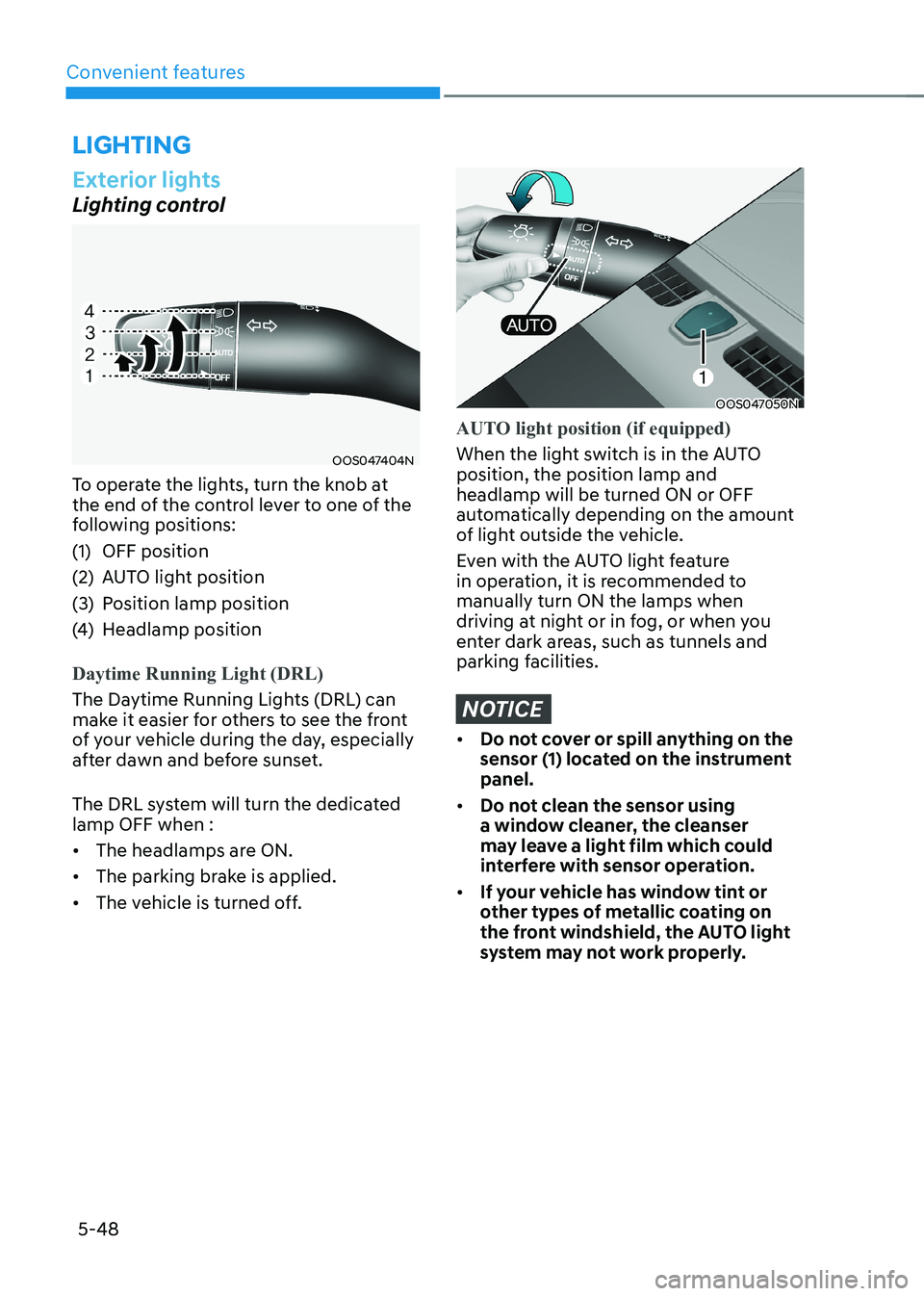 HYUNDAI KONA EV 2022 Owners Manual Convenient features
5-48
Exterior lights
Lighting control
OOS047404N
To operate the lights, turn the knob at
the end of the control lever to one of the
following positions:
(1) OFF position
(2) HYUNDAI KONA EV 2022 Owners Manual Convenient features
5-48
Exterior lights
Lighting control
OOS047404N
To operate the lights, turn the knob at
the end of the control lever to one of the
following positions:
(1) OFF position
(2)
