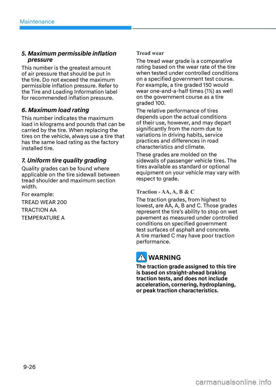 HYUNDAI KONA EV 2022  Owners Manual Maintenance
9-26
5.  Maximum permissible inflation 
pressure 
This number is the greatest amount  
of air pressure that should be put in 
the tire. Do not exceed the maximum 
permissible inflation pre