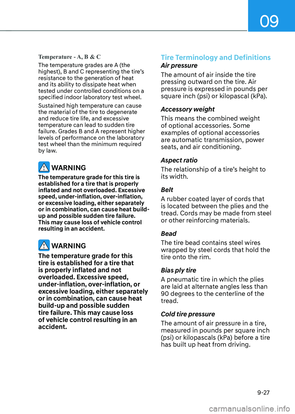 HYUNDAI KONA EV 2022  Owners Manual 09
9-27
Temperature - A, B & C
The temperature grades are A (the  
highest), B and C representing the tire’s 
resistance to the generation of heat 
and its ability to dissipate heat when 
tested und