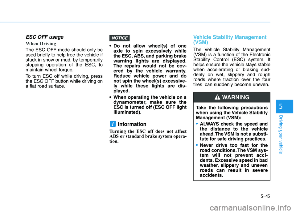 HYUNDAI KONA EV 2021 Owners Manual 5-45
Driving your vehicle
5
ESC OFF usage
When Driving
The ESC OFF mode should only be
used briefly to help free the vehicle if
stuck in snow or mud, by temporarily
stopping operation of the ESC, to
m HYUNDAI KONA EV 2021 Owners Manual 5-45
Driving your vehicle
5
ESC OFF usage
When Driving
The ESC OFF mode should only be
used briefly to help free the vehicle if
stuck in snow or mud, by temporarily
stopping operation of the ESC, to
m
