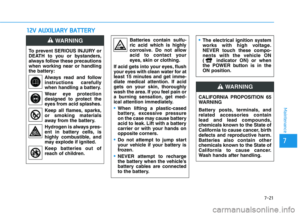 HYUNDAI KONA EV 2021 Owners Manual 7-21
7
Maintenance
1 12
2V
V
A
AU
UX
XI
IL
LI
IA
AR
RY
Y
B
BA
AT
TT
TE
ER
RY
Y
To prevent SERIOUS INJURY or
DEATH to you or bystanders,
always follow these precautions
when working near or handlin HYUNDAI KONA EV 2021 Owners Manual 7-21
7
Maintenance
1 12
2V
V
A
AU
UX
XI
IL
LI
IA
AR
RY
Y
B
BA
AT
TT
TE
ER
RY
Y
To prevent SERIOUS INJURY or
DEATH to you or bystanders,
always follow these precautions
when working near or handlin