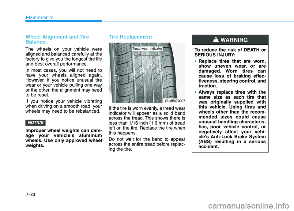 HYUNDAI KONA EV 2021 Owners Manual 7-28
Maintenance
Wheel Alignment and Tire
Balance
The wheels on your vehicle were
aligned and balanced carefully at the
factory to give you the longest tire life
and best overall performance.
In most HYUNDAI KONA EV 2021 Owners Manual 7-28
Maintenance
Wheel Alignment and Tire
Balance
The wheels on your vehicle were
aligned and balanced carefully at the
factory to give you the longest tire life
and best overall performance.
In most
