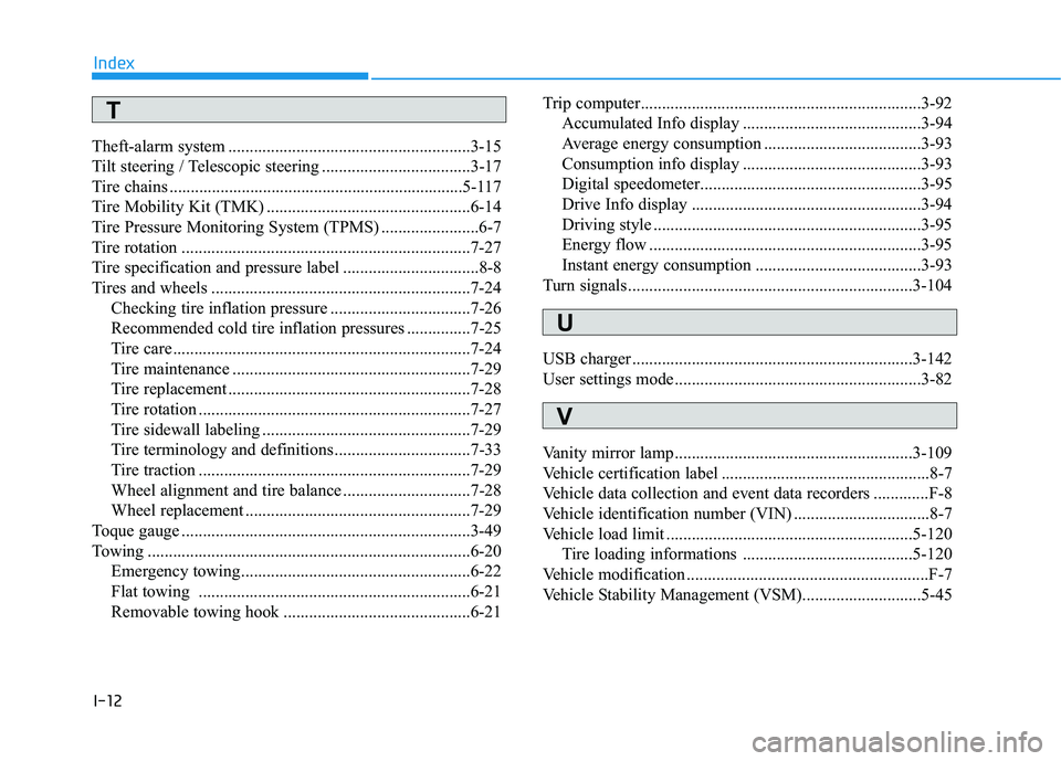 HYUNDAI KONA EV 2021 Owners Manual I-12
Theft-alarm system .........................................................3-15
Tilt steering / Telescopic steering ...................................3-17
Tire chains .......................... HYUNDAI KONA EV 2021 Owners Manual I-12
Theft-alarm system .........................................................3-15
Tilt steering / Telescopic steering ...................................3-17
Tire chains ..........................