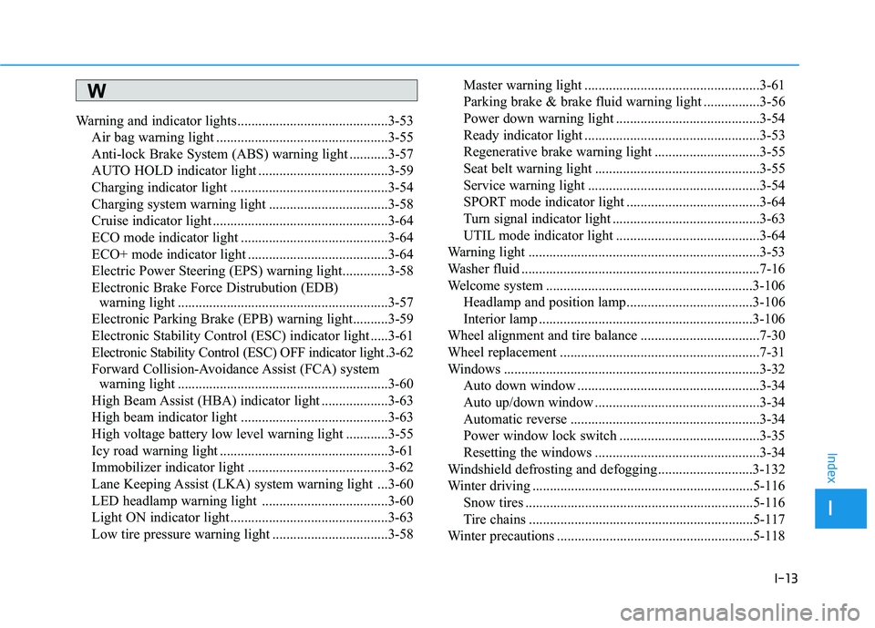 HYUNDAI KONA EV 2021 Owners Manual I-13
Warning and indicator lights...........................................3-53
Air bag warning light .................................................3-55
Anti-lock Brake System (ABS) warning light HYUNDAI KONA EV 2021 Owners Manual I-13
Warning and indicator lights...........................................3-53
Air bag warning light .................................................3-55
Anti-lock Brake System (ABS) warning light