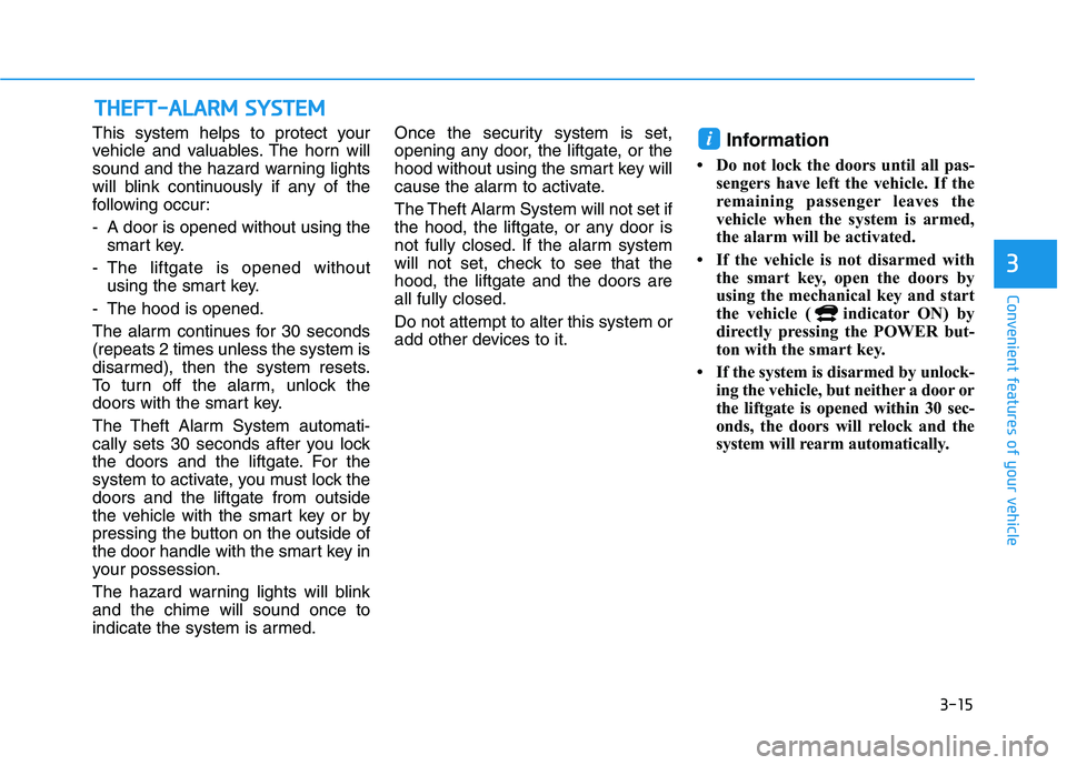 HYUNDAI KONA EV 2021 Owners Manual 3-15
Convenient features of your vehicle
3
This system helps to protect your
vehicle and valuables. The horn will
sound and the hazard warning lights
will blink continuously if any of the
following oc HYUNDAI KONA EV 2021 Owners Manual 3-15
Convenient features of your vehicle
3
This system helps to protect your
vehicle and valuables. The horn will
sound and the hazard warning lights
will blink continuously if any of the
following oc